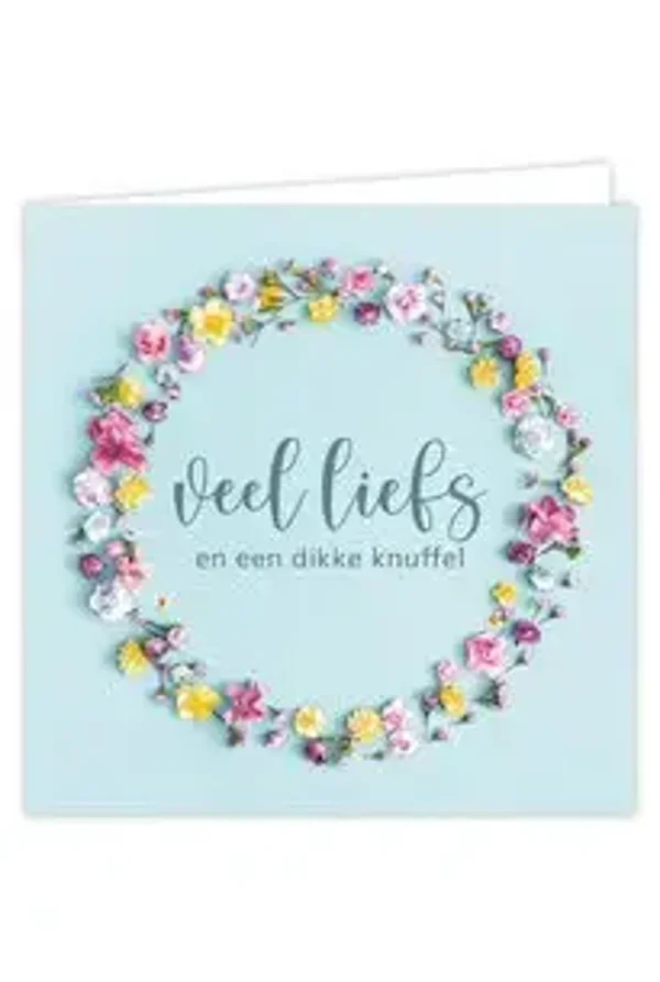 Veel liefs en een dikke knuffel