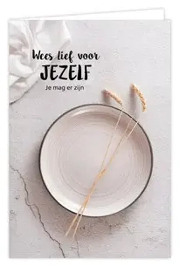 Wees lief voor jezelf, je mag er zijn