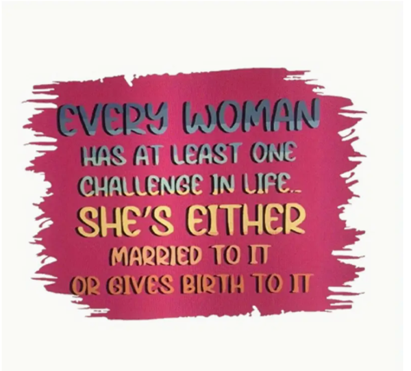 EVERY WOMAN'S CHALLENGE