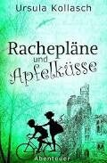 Rachepläne und Apfelküsse, eine Abenteuer-Geschichte, die im Irland der 1950er Jahre spielt. Geschrieben von Ursula Kollasch.
