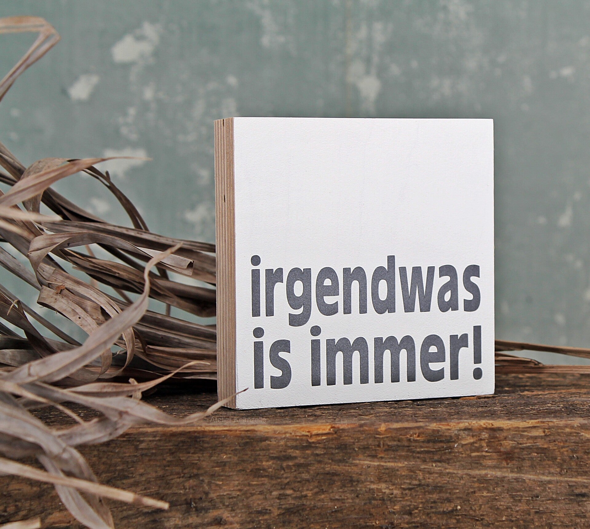 Holzschild mit Spruch irgendwas is immer! 10x10x2cm