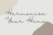 Harmonise Your Home