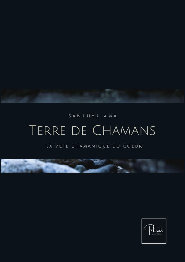 Terre de Chamans : La voie chamanique du coeur