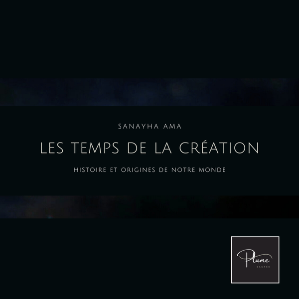 Les temps de la création - Sanahya Ama