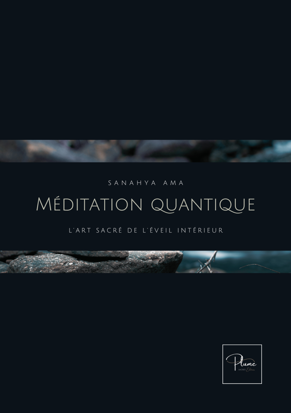 Méditation quantique : L'art sacré de l'éveil intérieur