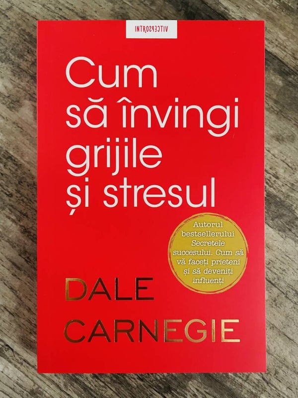 Buch  Cum să învingi grijile și stresul Autor: Dale Carnegie