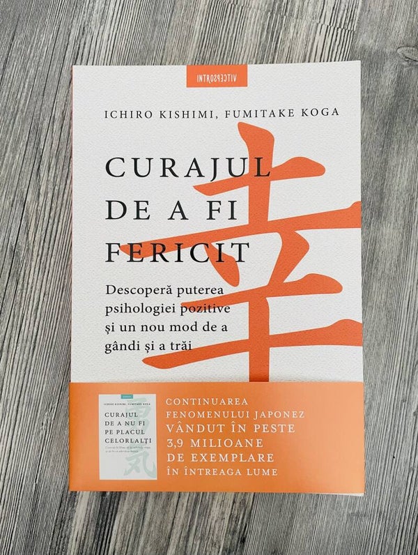 Buch Curajul de a fi fericit Autor: Ichiro Kishimi. Fumitake Koga