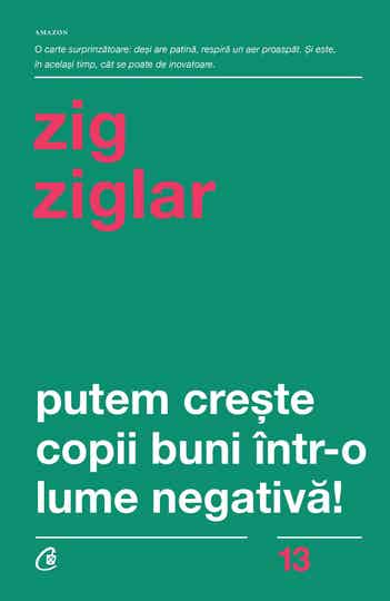 Putem crește copii buni într-o lume negativă! de Zig Ziglar