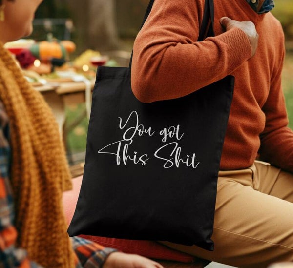 You Got This Shit Cotton Tote