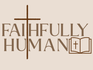 Faithfully Human