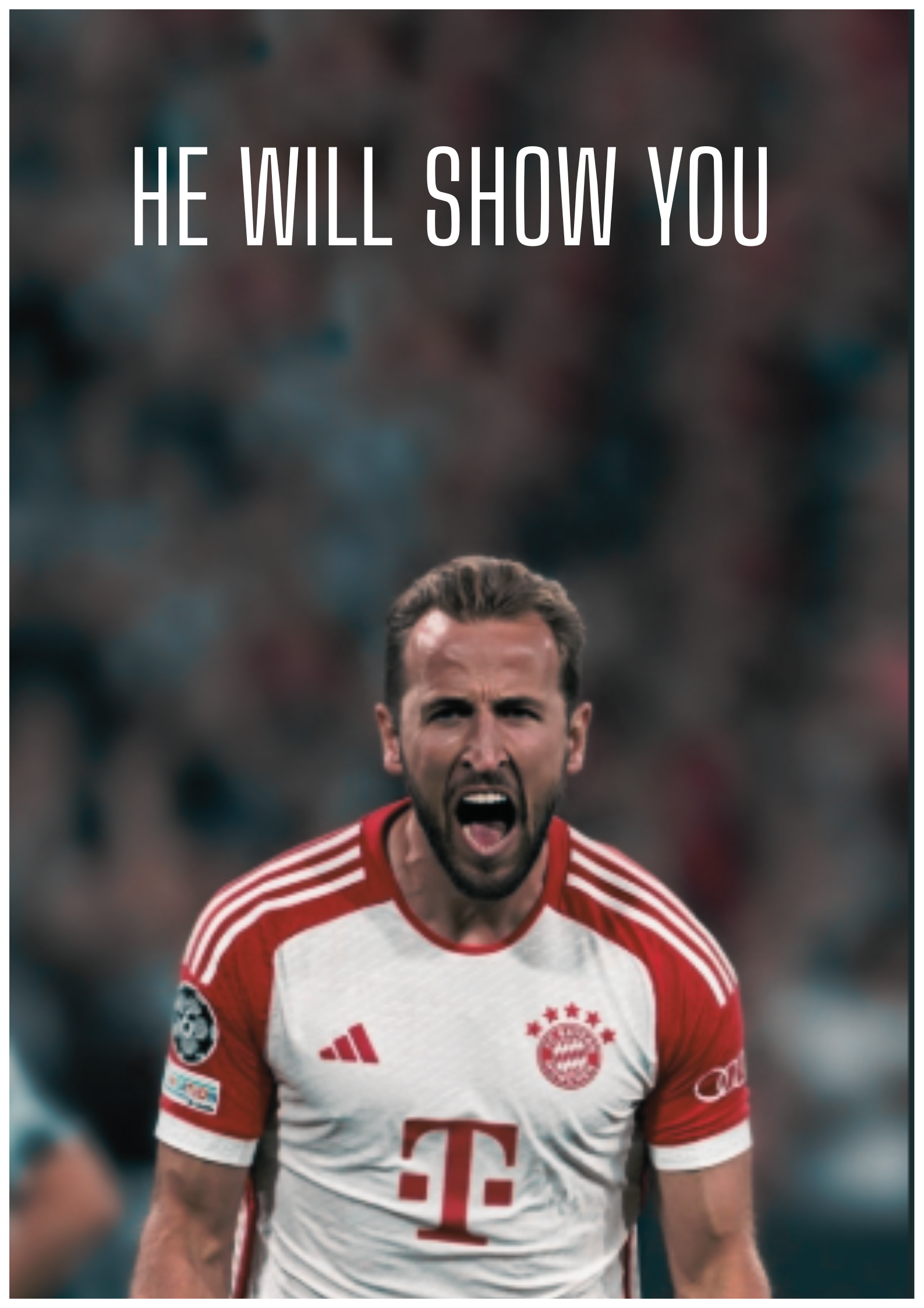 Harry Kane: HE WILL SHOW YOU