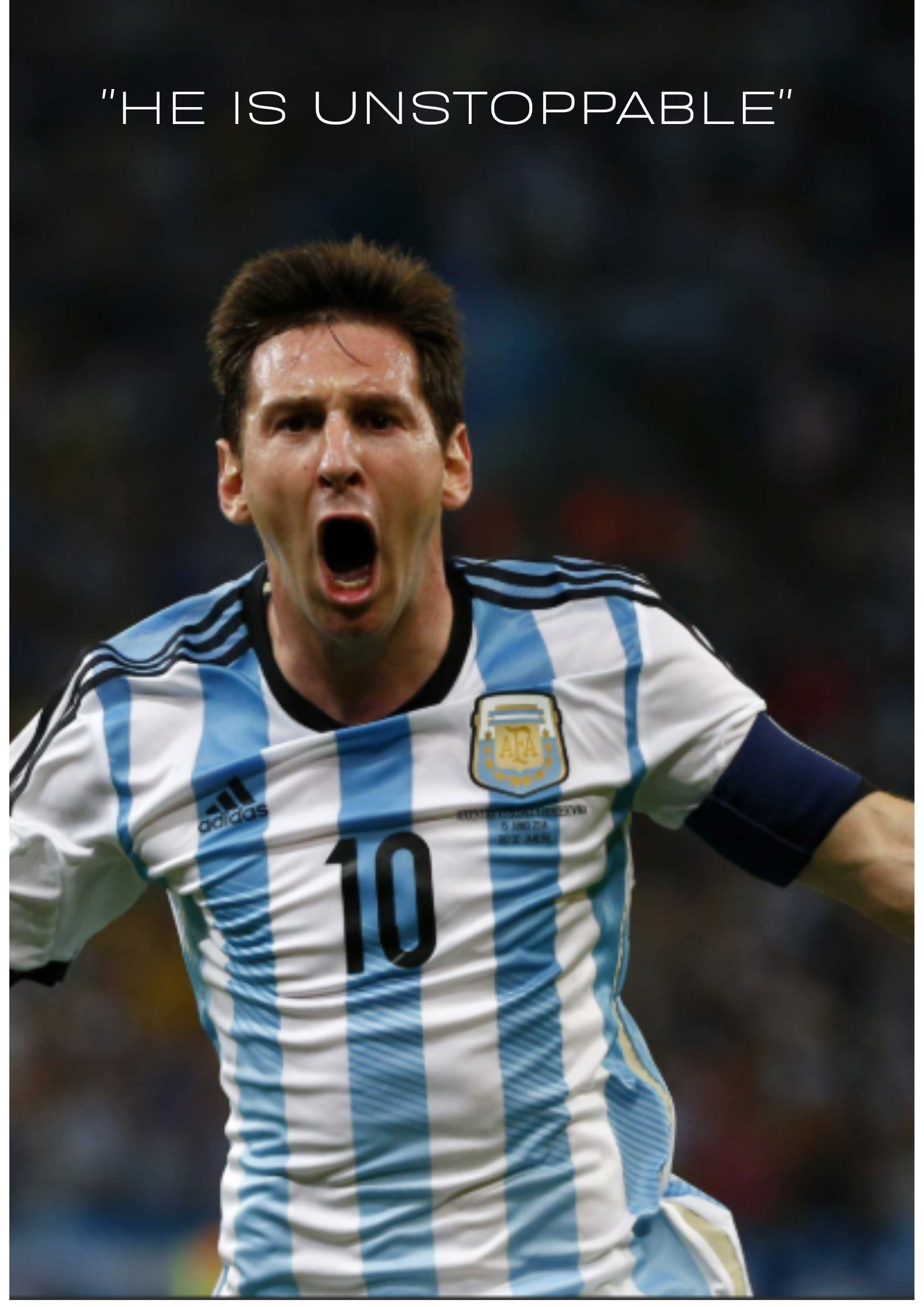 Messi: "HE IS UNSTOPPABLE"