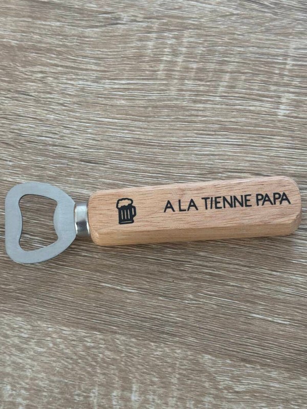 Ouvre bouteille « à la tienne papa »
