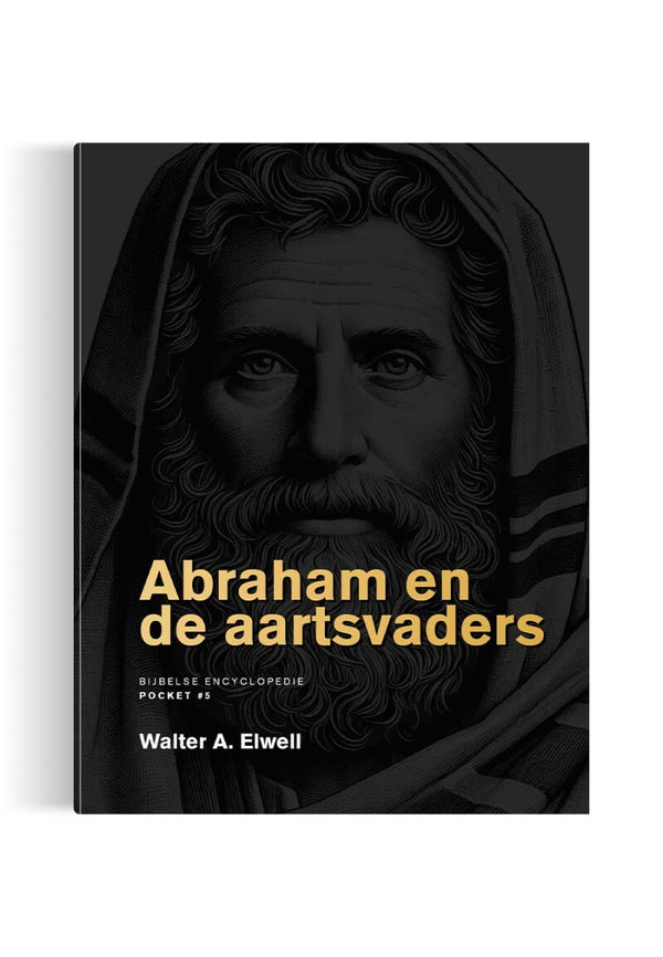 Abraham en de aartsvaders, Bijbelse encyclopedie - Walter A. Elwell