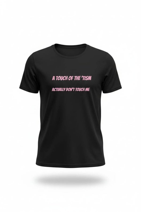 “A Touch of the Tisum – Actually Don’t Touch Me Black T‑Shirt