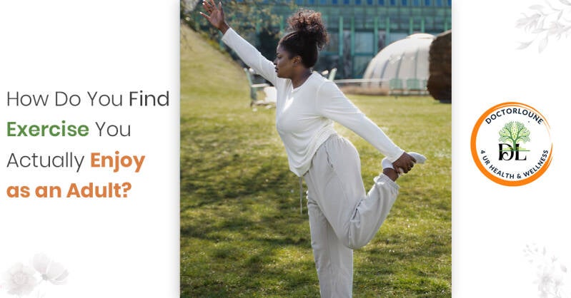 How Do You Find Exercise You Actually Enjoy as an Adult?
