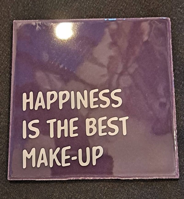 Tegeltje Happiness is the best make-up