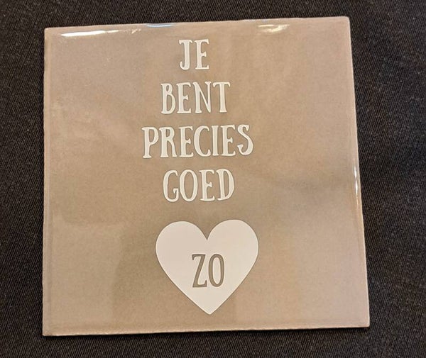 Tegeltje je bent precies goed zo