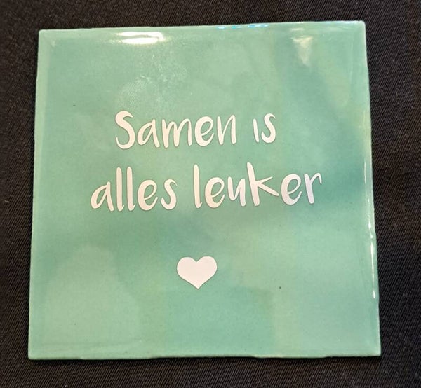 Tegeltje Samen is alles leuker