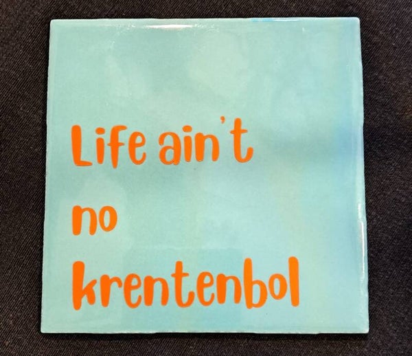 Tegeltje Life ain't no krentenbol