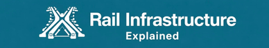 Rail Infrastructure Explained