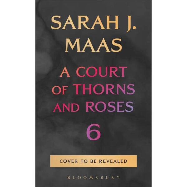 A Court of Thorns and Roses 6 Pre-Order