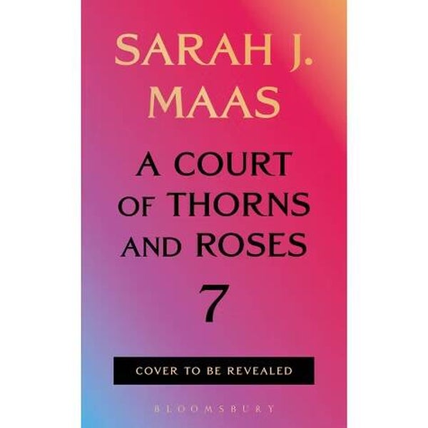 A Court of Thorns and Roses 7 Pre Order