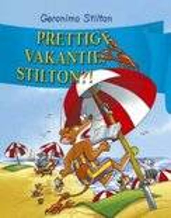 Prettige vakantie, Stilton?! - Geronimo Stilton