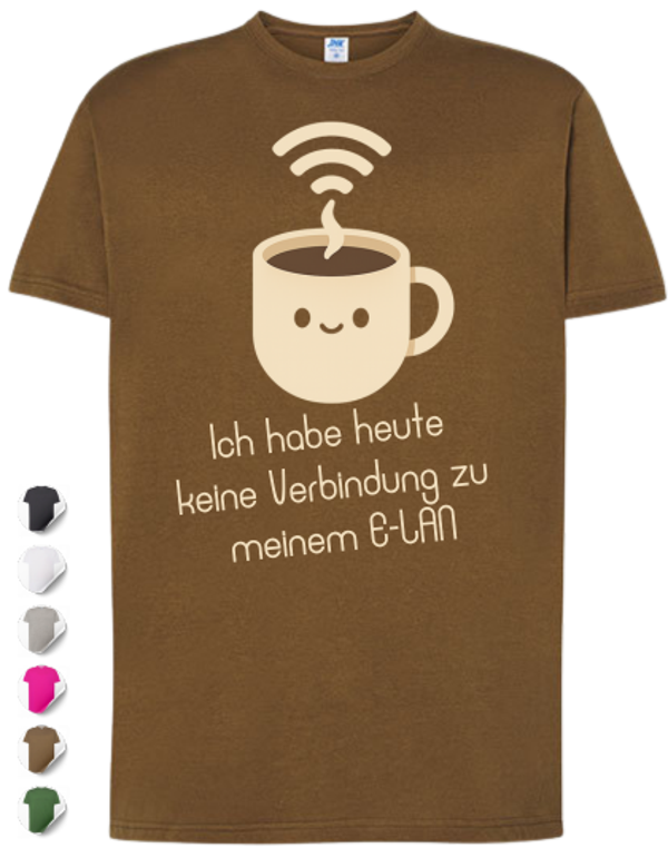 T-Shirt Unisex - Ich habe heute keine Verbindung zu meinem E-LAN