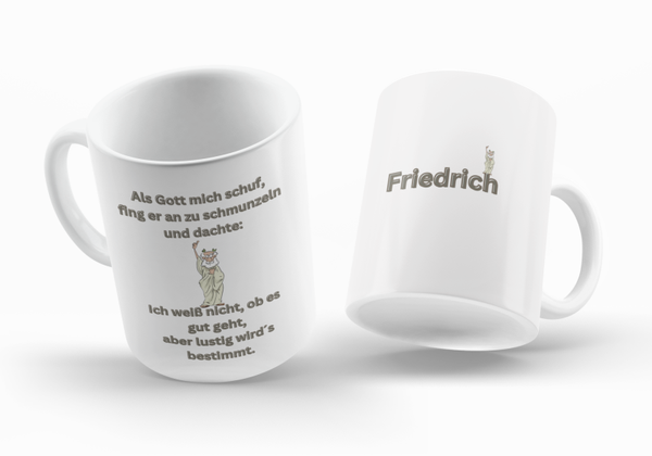 Motiv Kaffee Becher / Tasse - Als Gott mich schuf, fing er an zu schmunzeln und dachte:     Ich weiß nicht, ob es gut geht, aber lustig wird´s bestimmt. - Personalisierbar