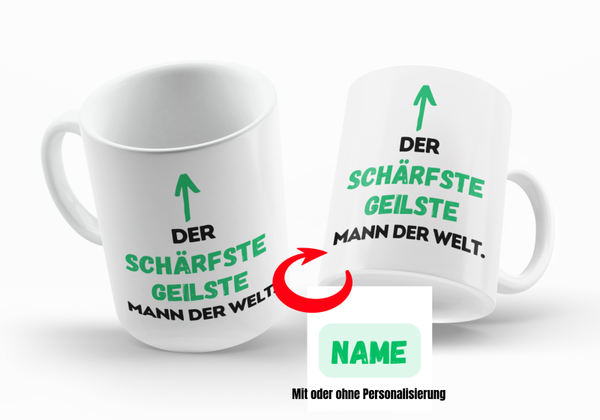 Motiv Kaffee Becher / Tasse - Der schärfste geilste Mann der Welt. - mit und ohne Personalisierung