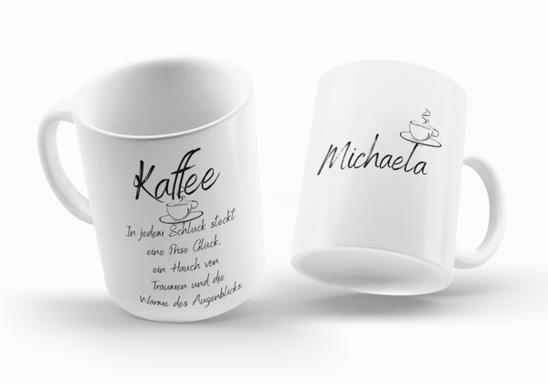 Motiv Kaffee Becher / Tasse - Kaffee In jedem Schluck steckt eine Prise Glück, ein Hauch von Träumen und die Wärme des Augenblicks. - Personalisierbar