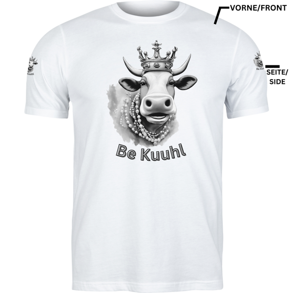 T-Shirt Unisex "Be Kuuhl"  4 Seitiger Druck - Königin Mutter White/Black