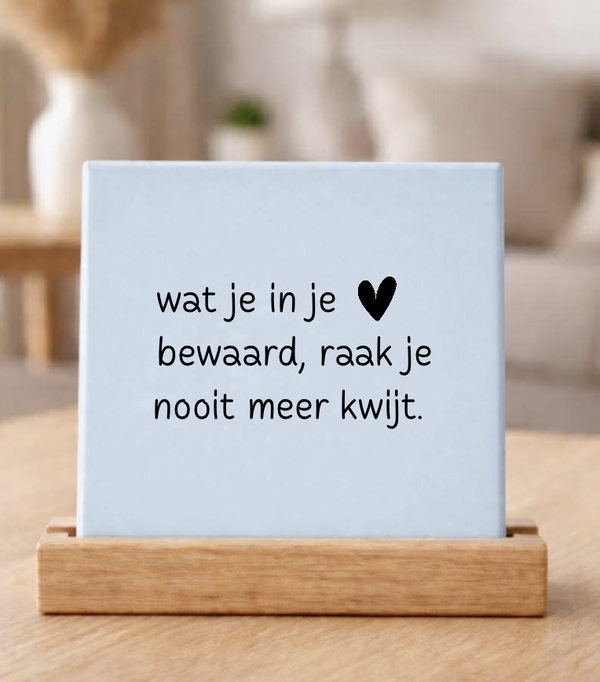 Tegeltje | wat je in je hart bewaard