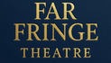 Far Fringe Theatre