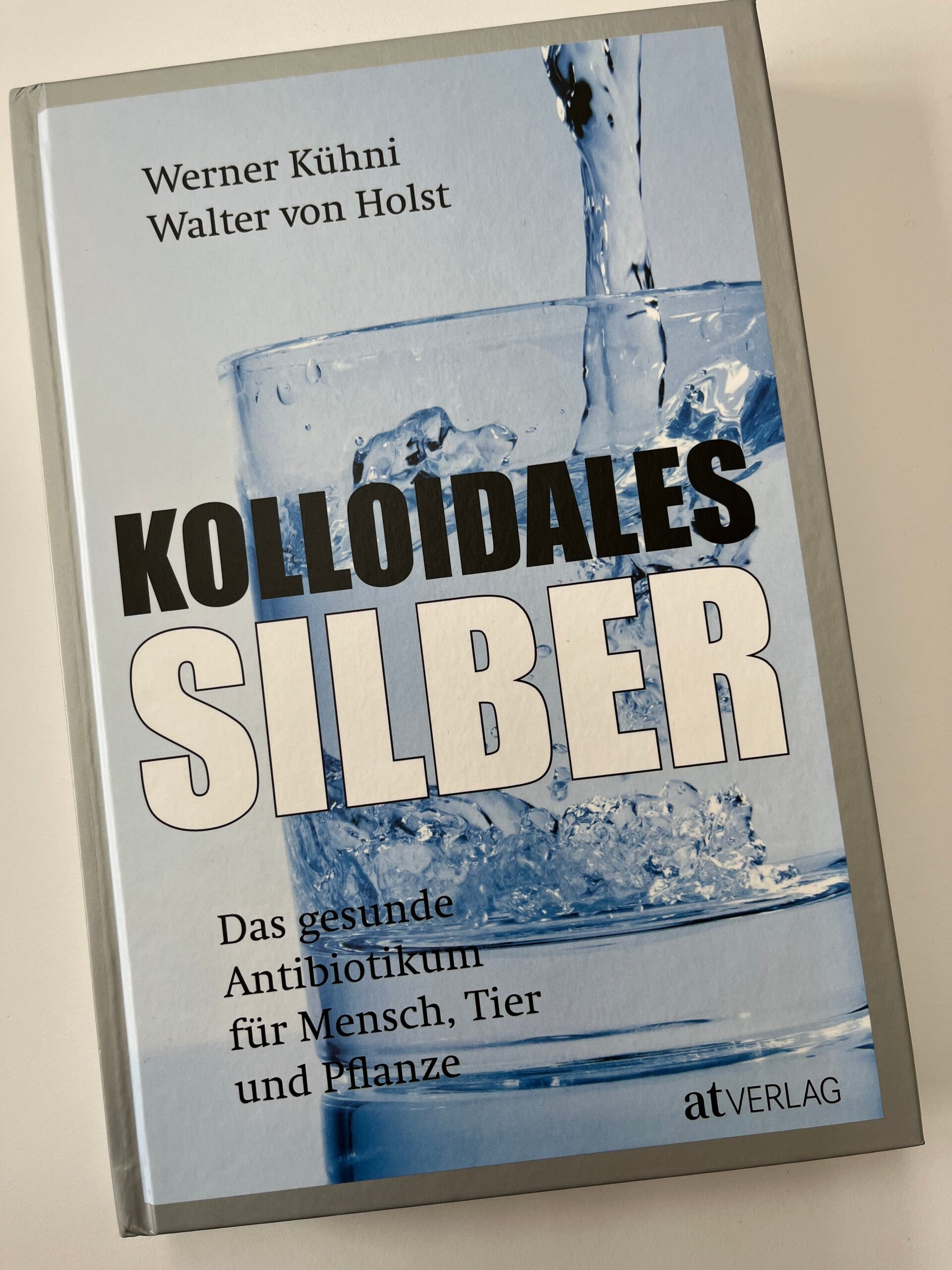 Buch "Kolloidales Silber, das gesunde Antibiotikum" von Werner Kühni und Walter von Holst (G011)