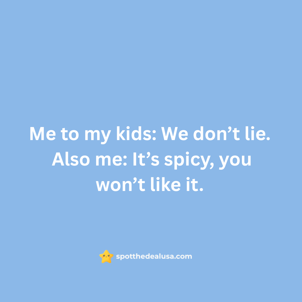 Meme text reads: “Me to my kids: We don’t lie. Also me: It’s spicy, you won’t like it.” with a snack or churro image.