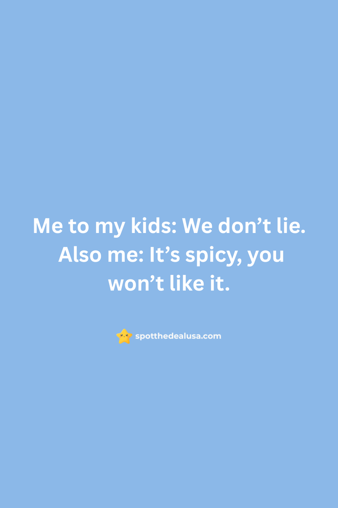 Meme text reads: “Me to my kids: We don’t lie. Also me: It’s spicy, you won’t like it.” with a snack or churro image.