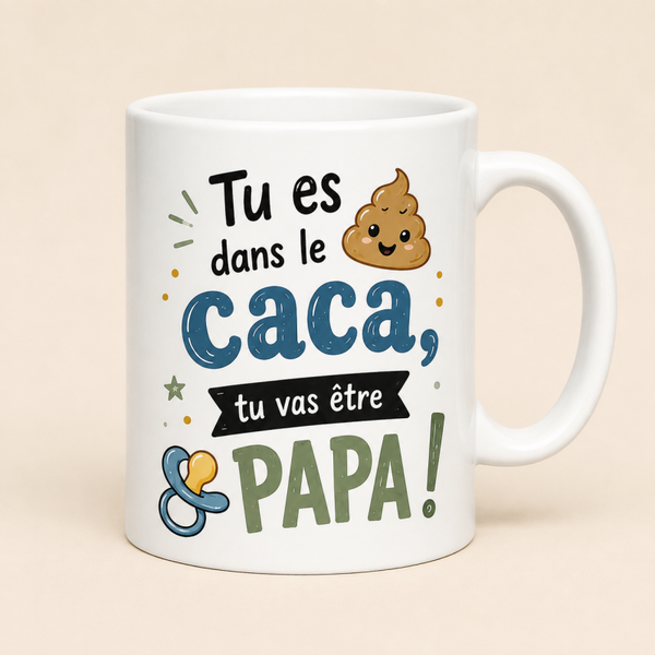 Mug ; Tu es dans caca, tu vas être papa !