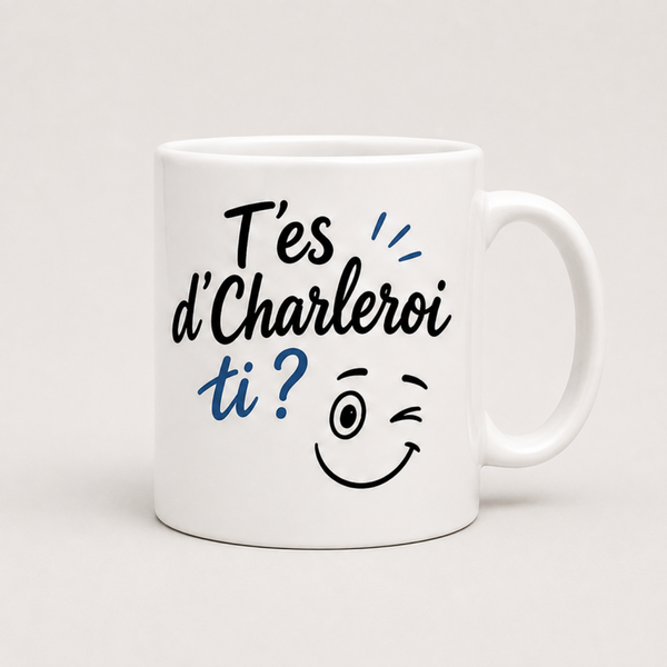 Mug ; T'es d'Charleroi ti ? (Charleroi)