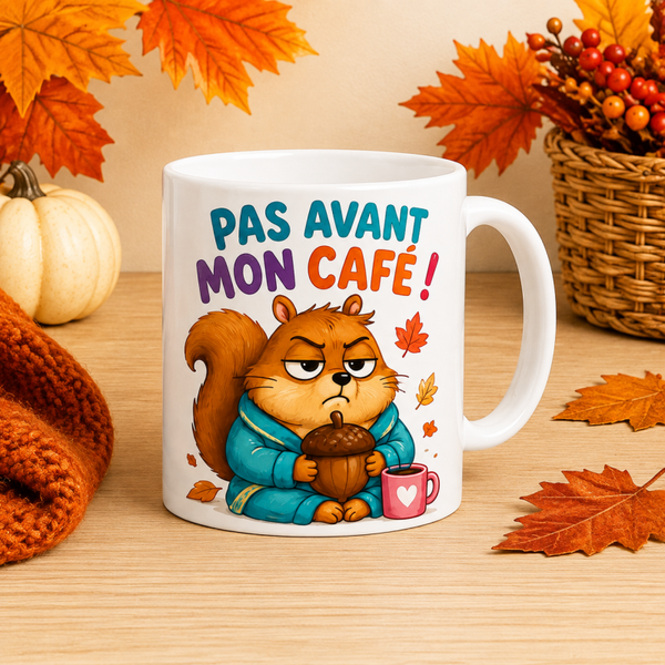 Mug ; " Pas avant mon café" ( automne)