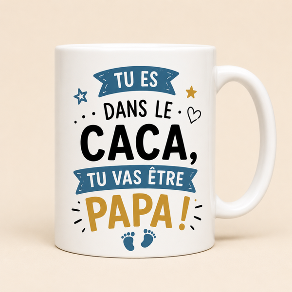 Mug ; Tu es dans le CACA, tu vas être papa !