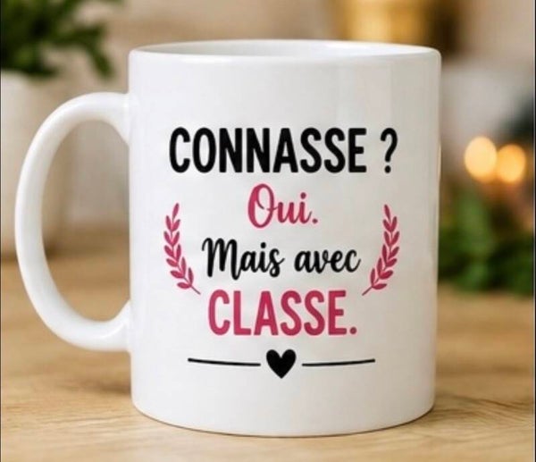 Mug : Connasse?oui. Mais avec classe.