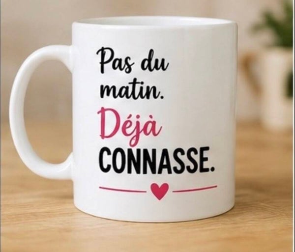 Mug : Pas du matin. Déjà connasse