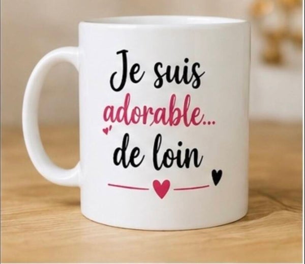 Mug : Je suis adorable de loin