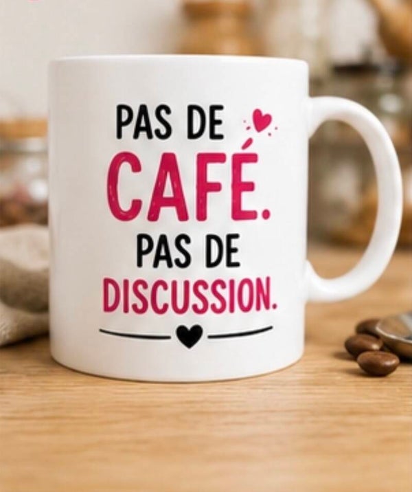 Mug : Pas de café. Pas de discussion.