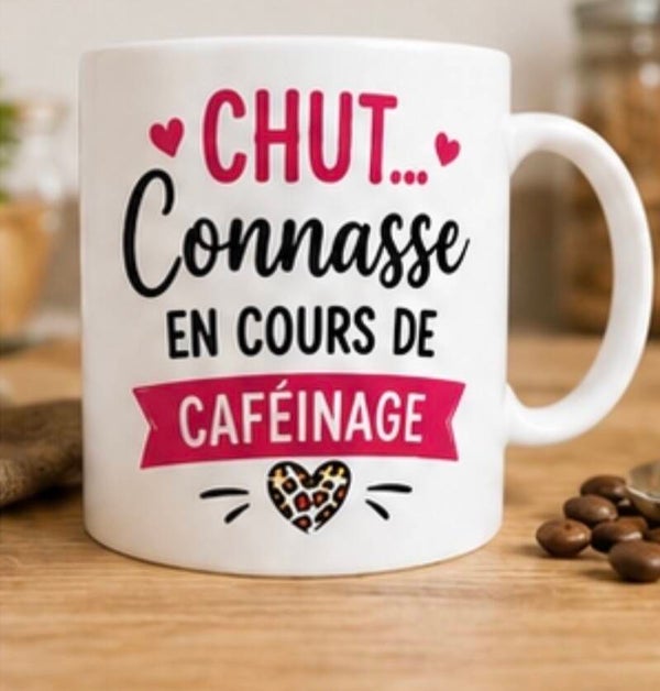 Mug ; Chut Connasse en cours de Caféinage.