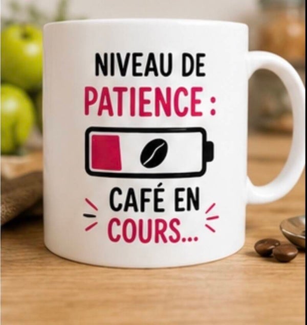 Mug ; Niveau de patience: Café en cours.