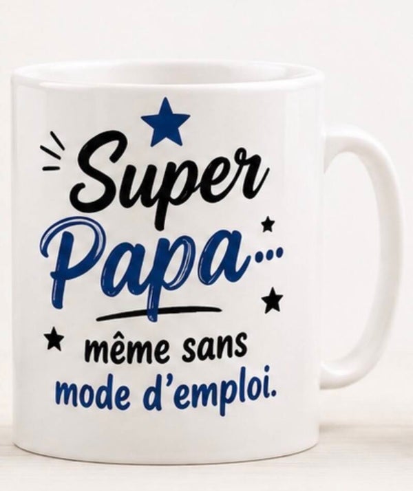 Mug ; Super papa... même sans mode d'emploi.