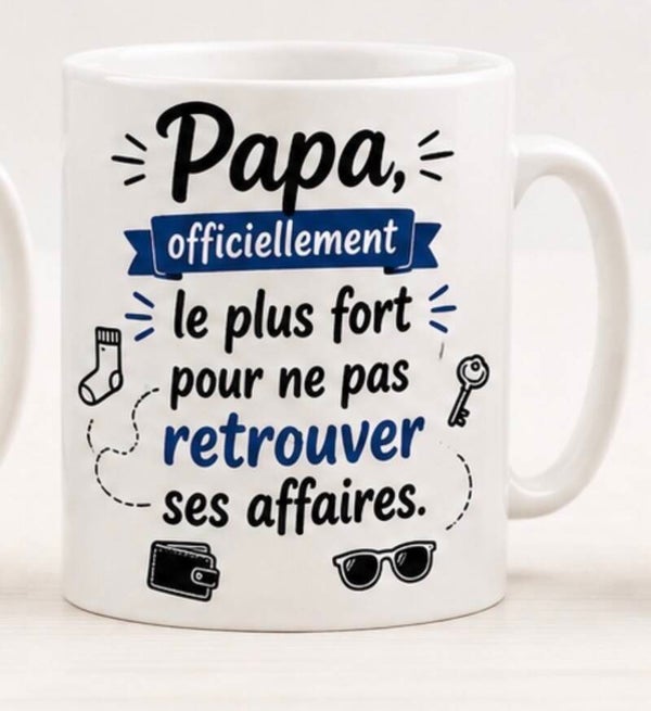 Mug ; Papa, officiellement le plus fort pour ne pas retrouver ses affaires.